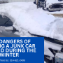 The Dangers of Keeping a Junk Car Around During the Winter